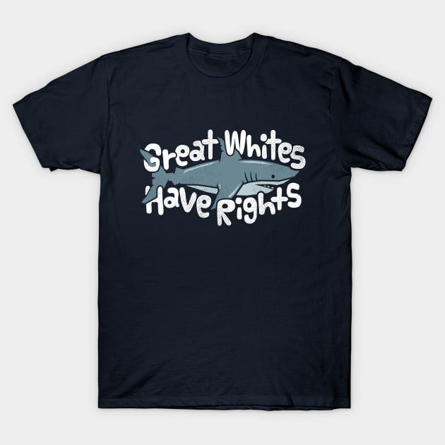 Shark Conservation - Great Whites Have Rights T-Shirt by bangtees